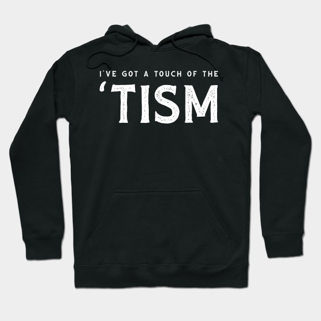 I've got a touch of the 'tism Hoodie by denkatinys
